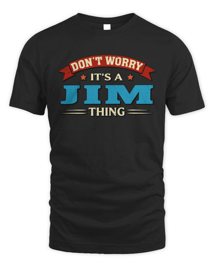 Don't Worry It's a Your Name Thing Funny Retro T-Shirt JIM M1-57 / Unisex Standard T-Shirt / black