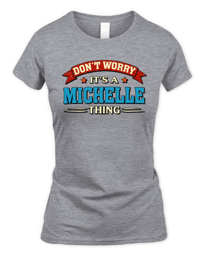 Don't Worry It's a Your Name Thing Funny Retro T-Shirt MICHELLE M1-57 / Women's Standard T-Shirt / sport grey