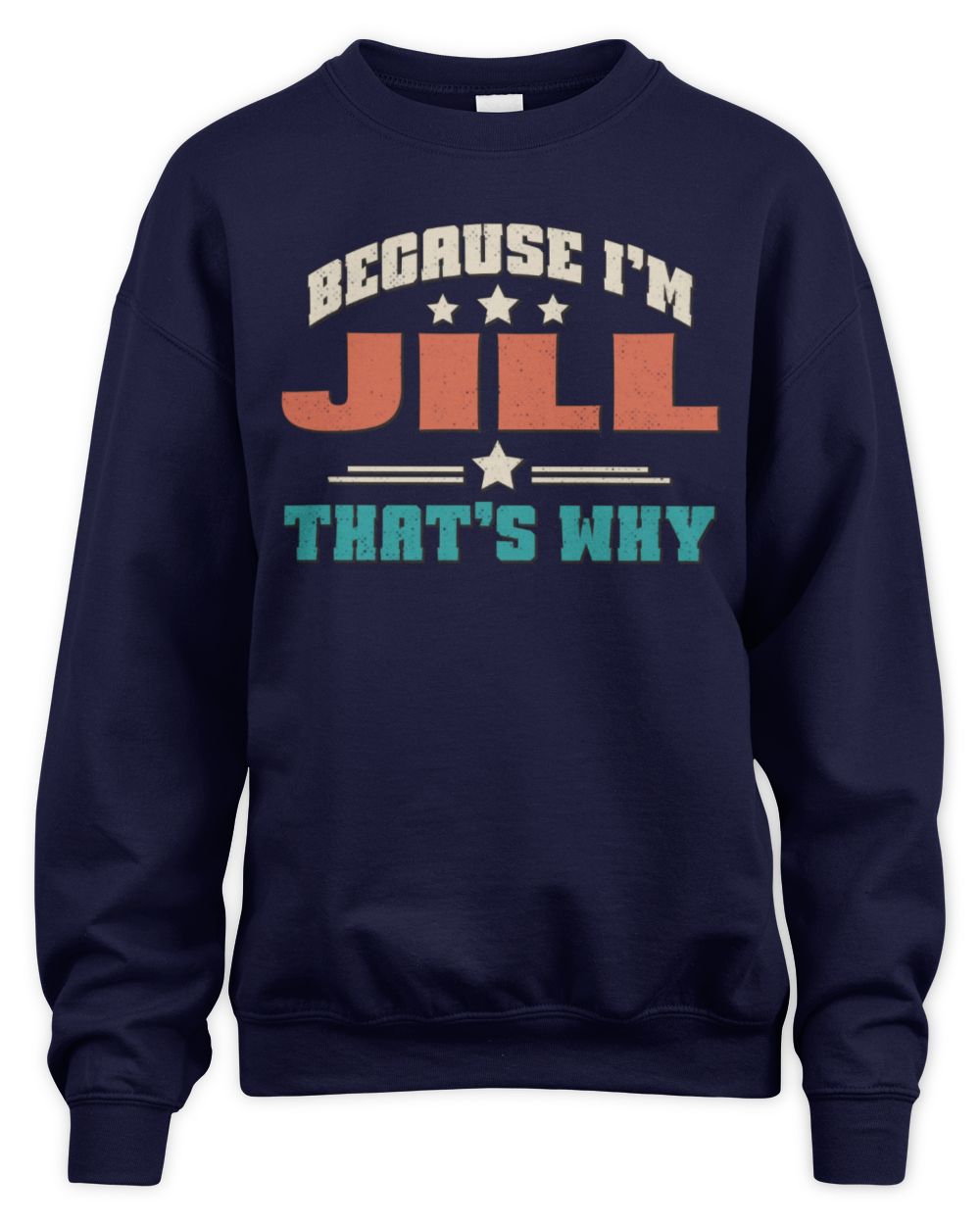 Because I'm Name That's Why Personalized Retro Shirt JILL-49 / Unisex Sweatshirt / navy