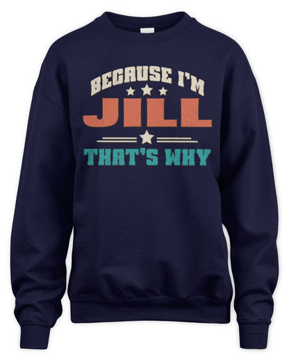 Because I'm Name That's Why Personalized Retro Shirt JILL-49 / Unisex Sweatshirt / navy