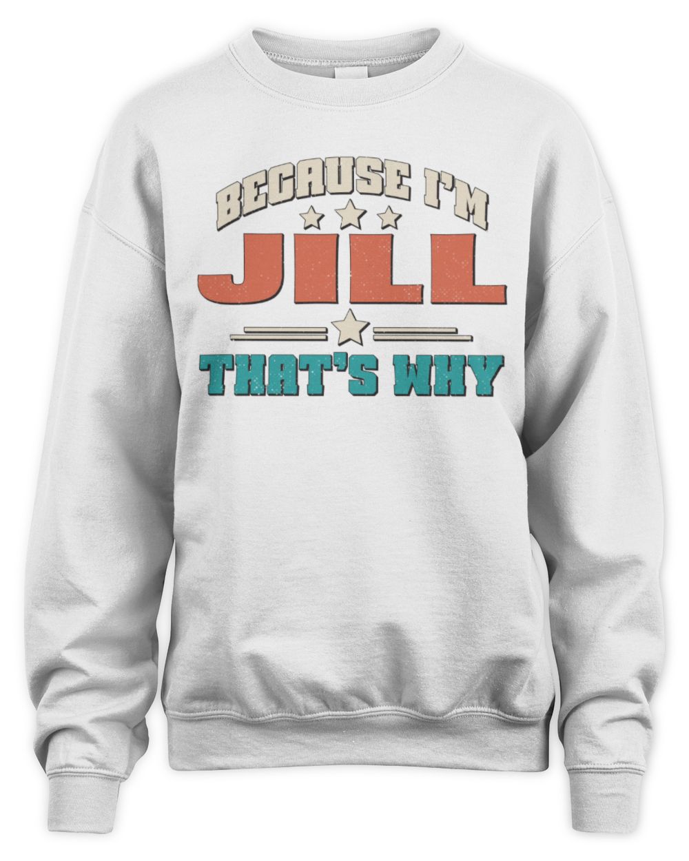 Because I'm Name That's Why Personalized Retro Shirt JILL-49 / Unisex Sweatshirt / white