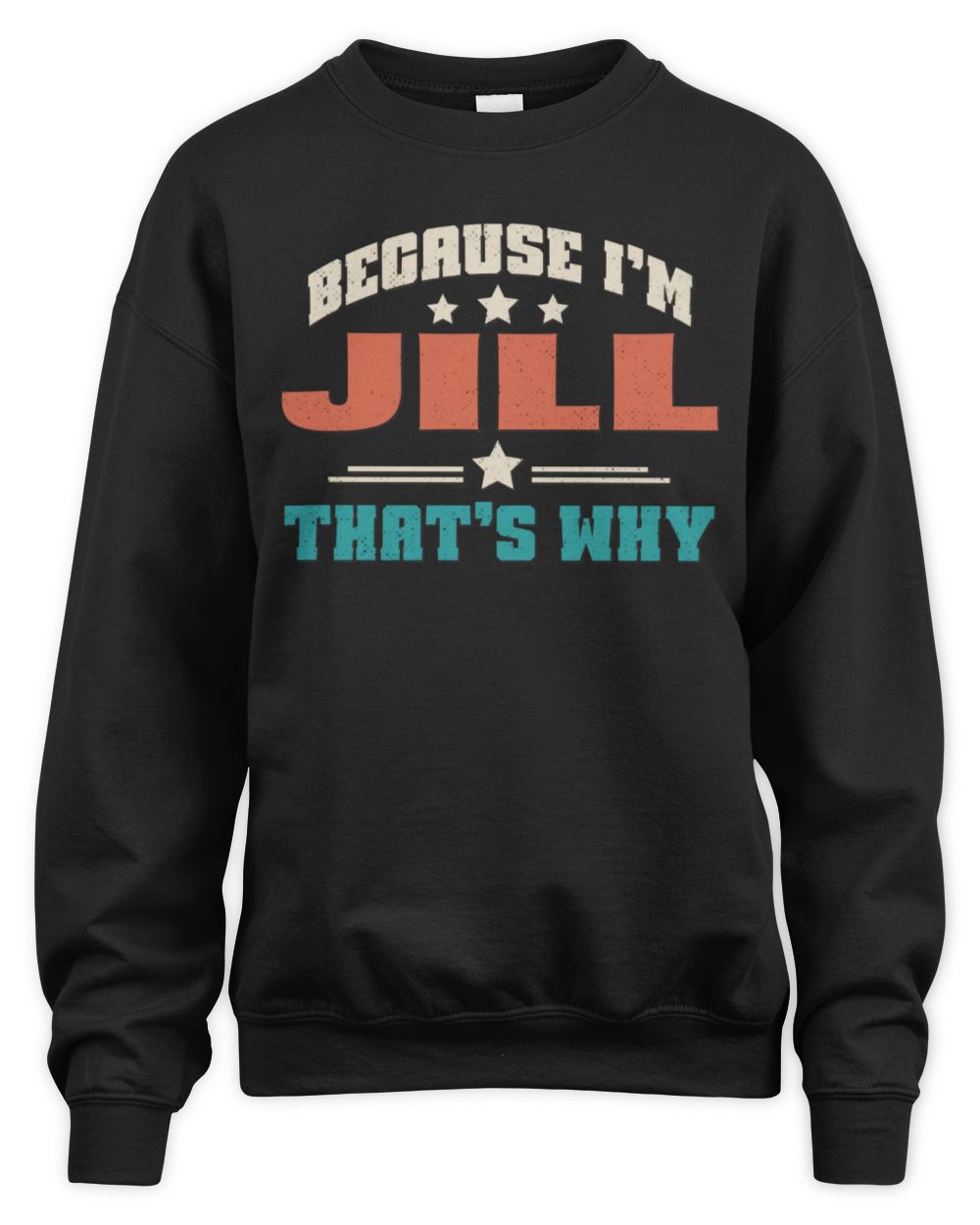 Because I'm Name That's Why Personalized Retro Shirt JILL-49 / Unisex Sweatshirt / black