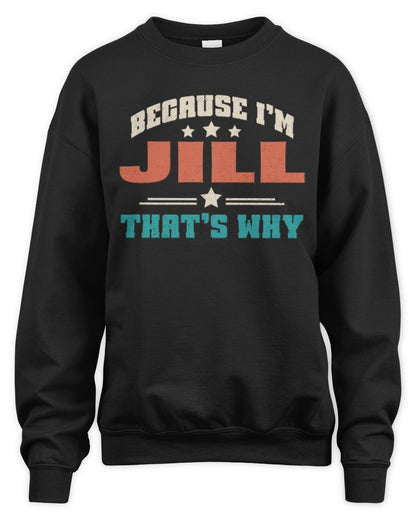 Because I'm Name That's Why Personalized Retro Shirt JILL-49 / Unisex Sweatshirt / black