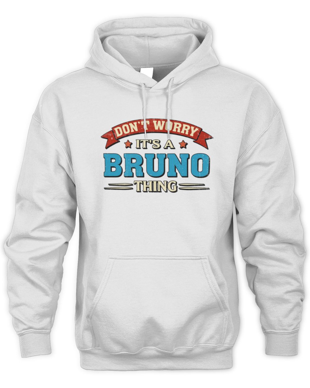 Don't Worry It's a Your Name Thing Funny Retro T-Shirt BRUNO M1-57 / Unisex Hoodie / white