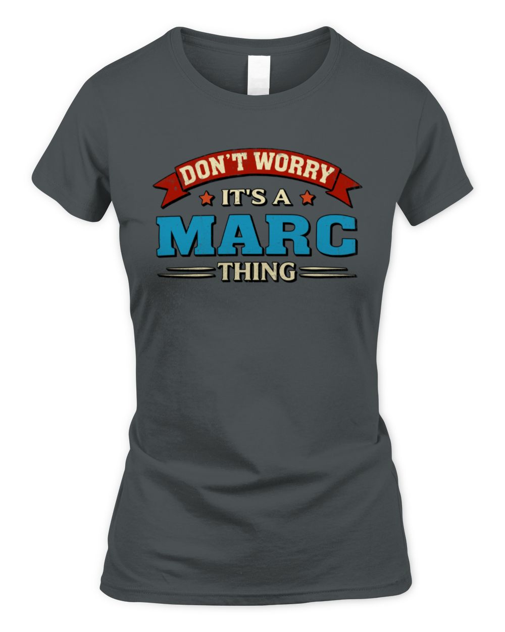 Don't Worry It's a Your Name Thing Funny Retro T-Shirt MARC M1-57 / Women's Standard T-Shirt / charcoal