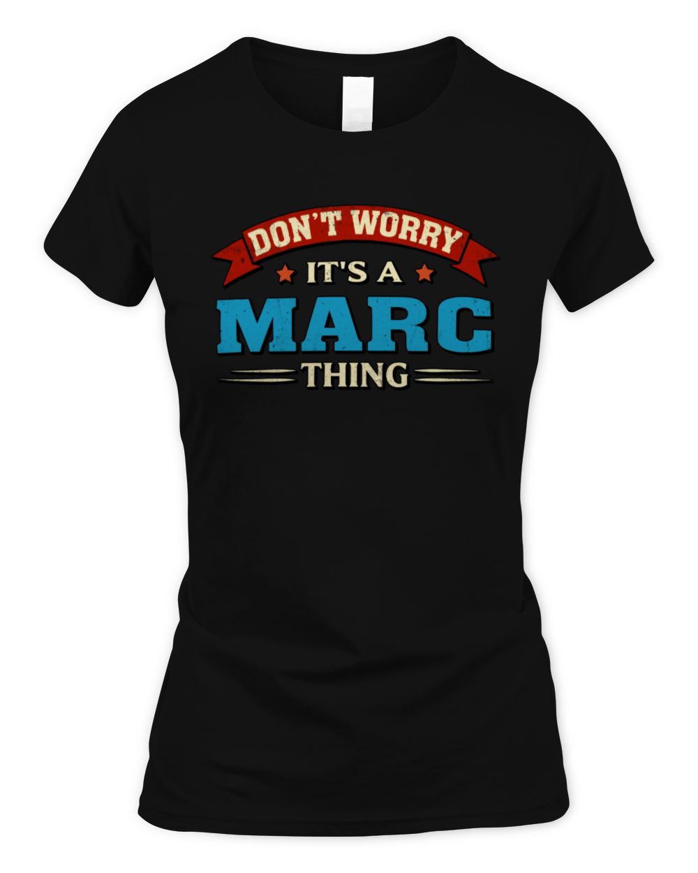 Don't Worry It's a Your Name Thing Funny Retro T-Shirt MARC M1-57 / Women's Standard T-Shirt / black