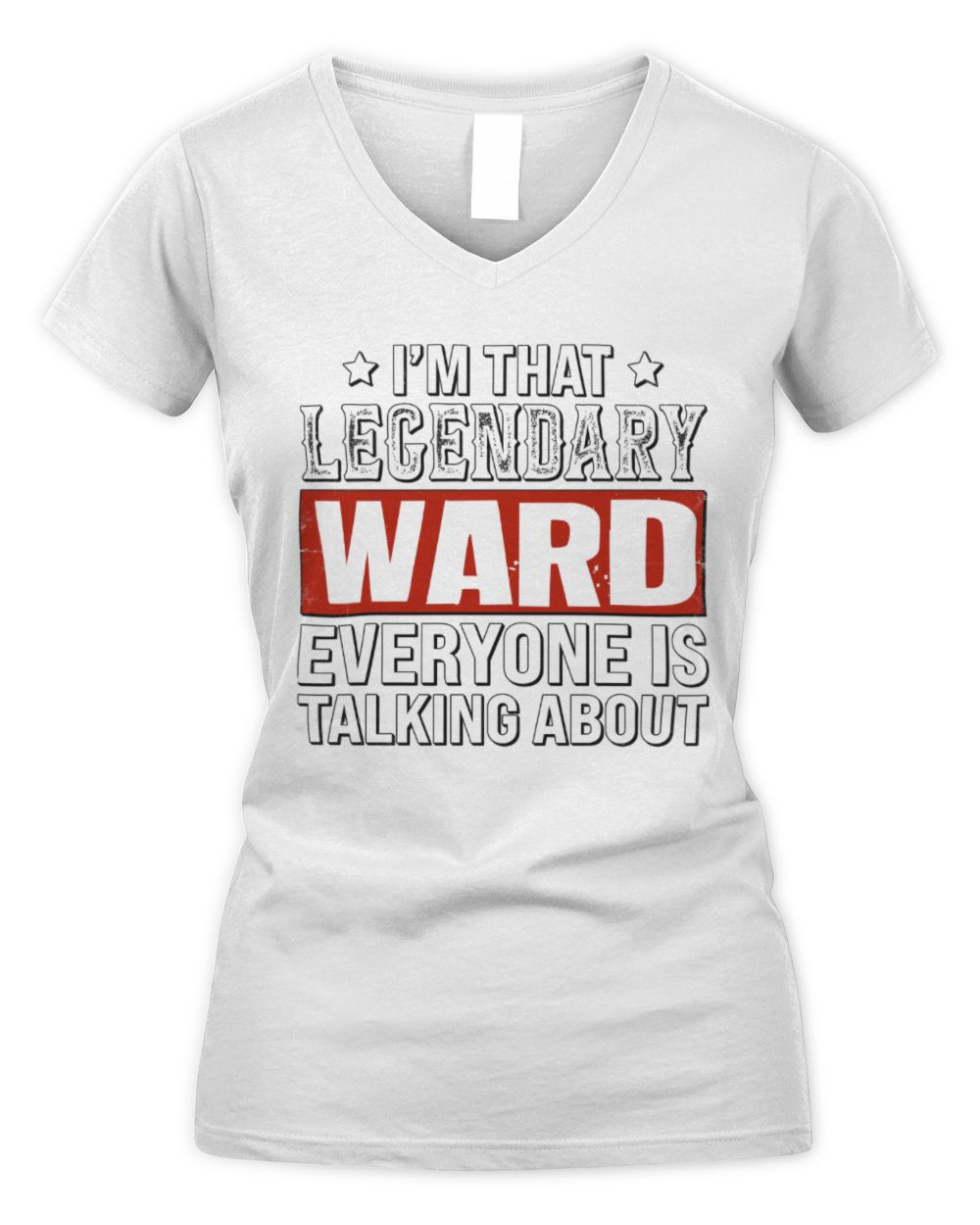 I'm That Legendary Name Everyone Is Talking About Funny Graphic T-Shirt WARD M1-73 / Women's V-Neck T-Shirt / white