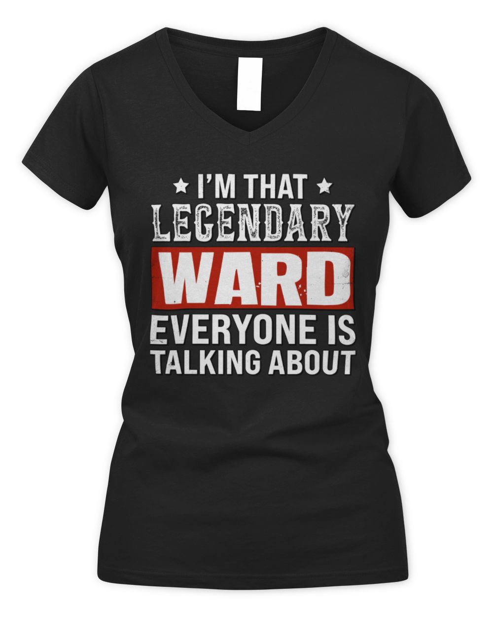 I'm That Legendary Name Everyone Is Talking About Funny Graphic T-Shirt WARD M1-73 / Women's V-Neck T-Shirt / black