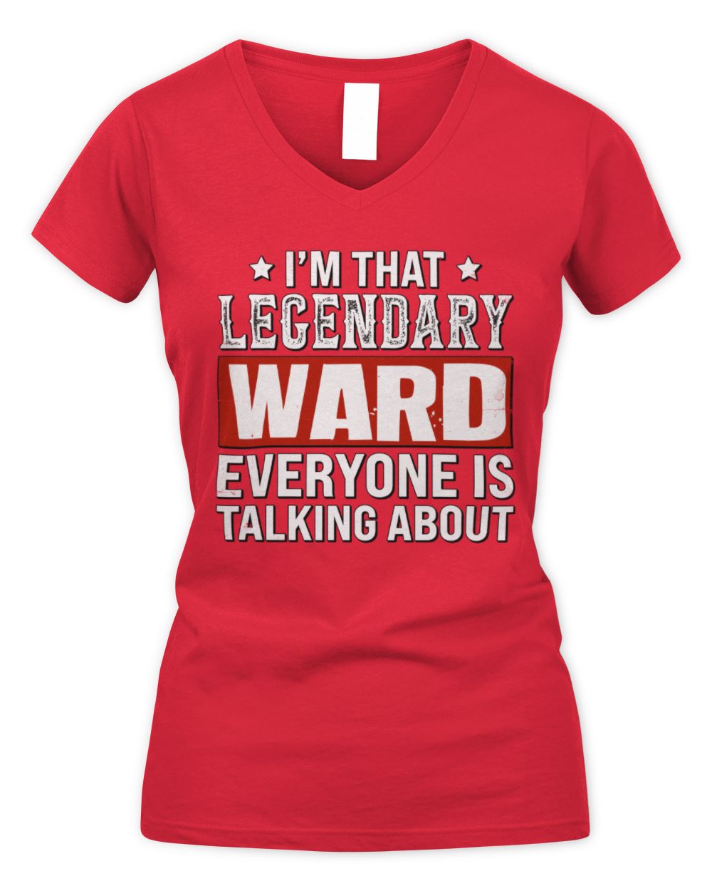 I'm That Legendary Name Everyone Is Talking About Funny Graphic T-Shirt WARD M1-73 / Women's V-Neck T-Shirt / red