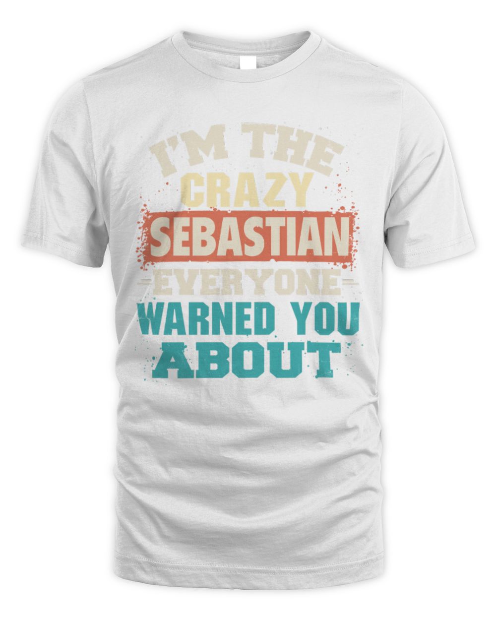 I'm the Crazy One Everyone Warned You About Retro Graphic T-Shirt SEBASTIAN M1-70 / Unisex Standard T-Shirt / white