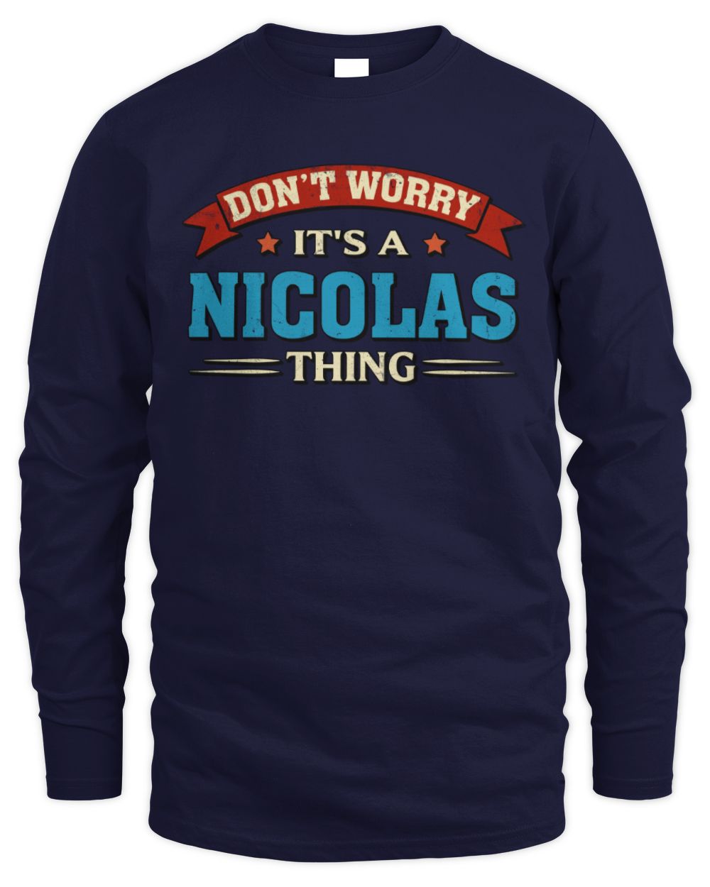 Don't Worry It's a Your Name Thing Funny Retro T-Shirt NICOLAS M1-57 / Men's Long Sleeved T-Shirt / navy
