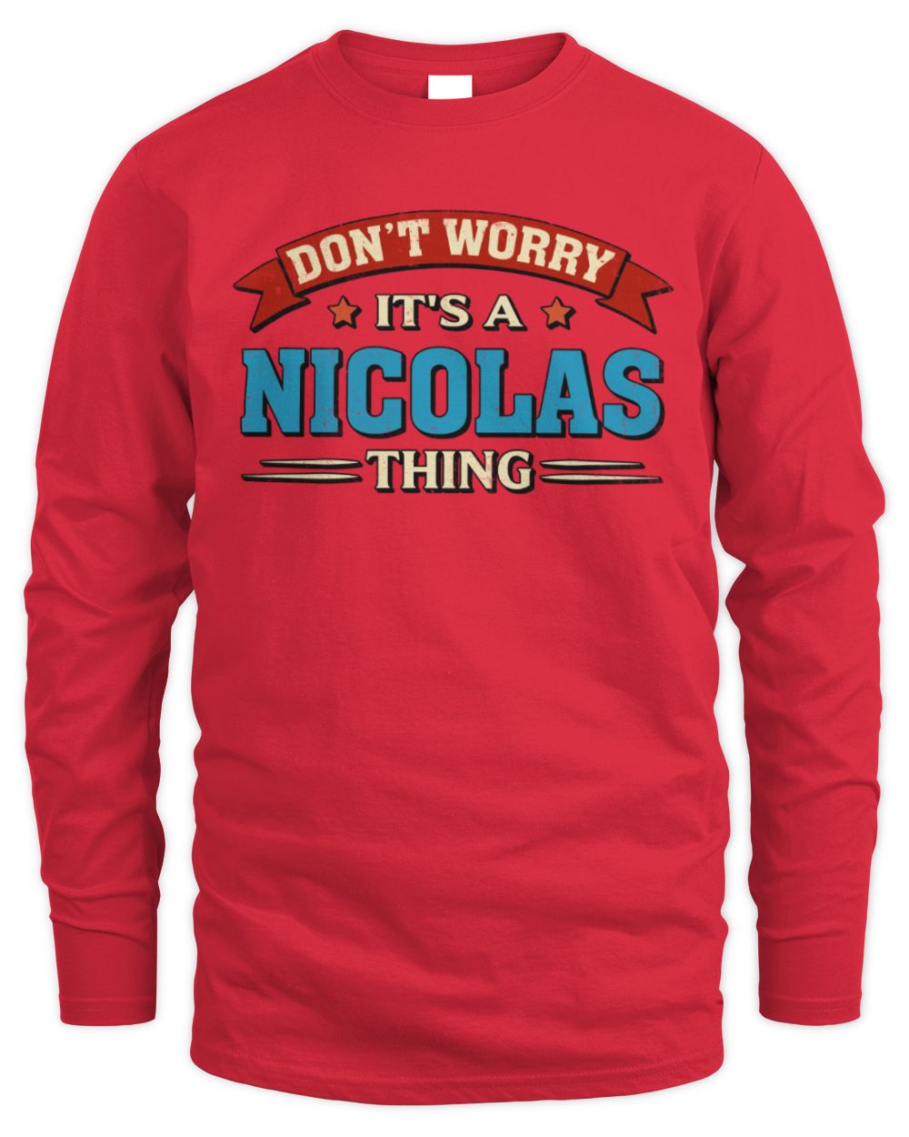 Don't Worry It's a Your Name Thing Funny Retro T-Shirt NICOLAS M1-57 / Men's Long Sleeved T-Shirt / red