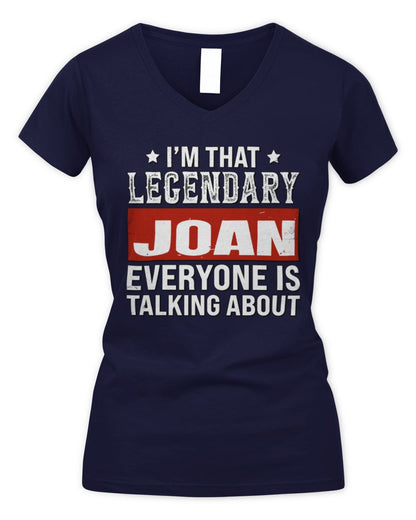 I'm That Legendary Name Everyone Is Talking About Funny Graphic T-Shirt JOAN M1-73 / Women's V-Neck T-Shirt / navy