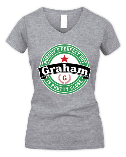 Nobody's Perfect But Your Name Is Pretty Close Heineken Beer T-Shirt GRAHAM M1-S85 / Women's V-Neck T-Shirt / sport grey