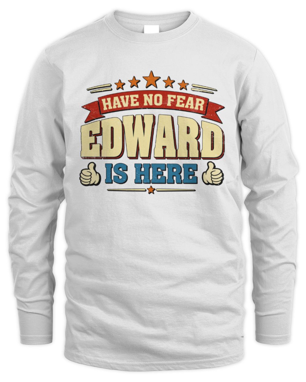 Have No Fear Your Name Is Here Cool Graphic T-Shirt EDWARD M1-71 / Men's Long Sleeved T-Shirt / white