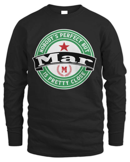 Nobody's Perfect But Your Name Is Pretty Close Heineken Beer T-Shirt MAR M1-S85 / Men's Long Sleeved T-Shirt / black