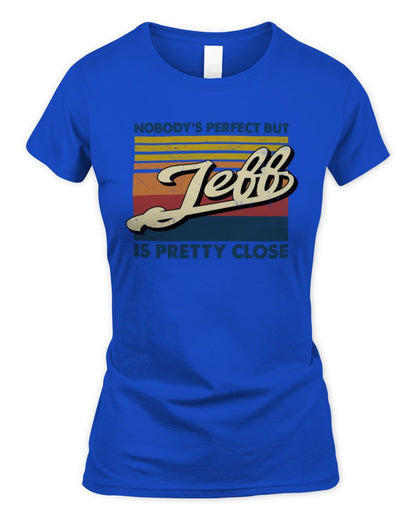 Nobody's Perfect But Your Name Is Pretty Close Retro Shirt JEFF M1-65 / Women's Standard T-Shirt / royal