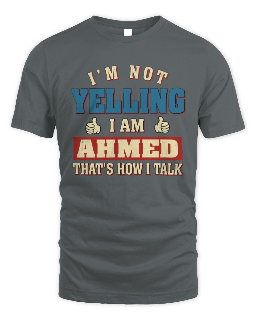 I'm Not Yelling I'm Name That's How I Talk Shirt AHMED M1-67 / Unisex Standard T-Shirt / charcoal