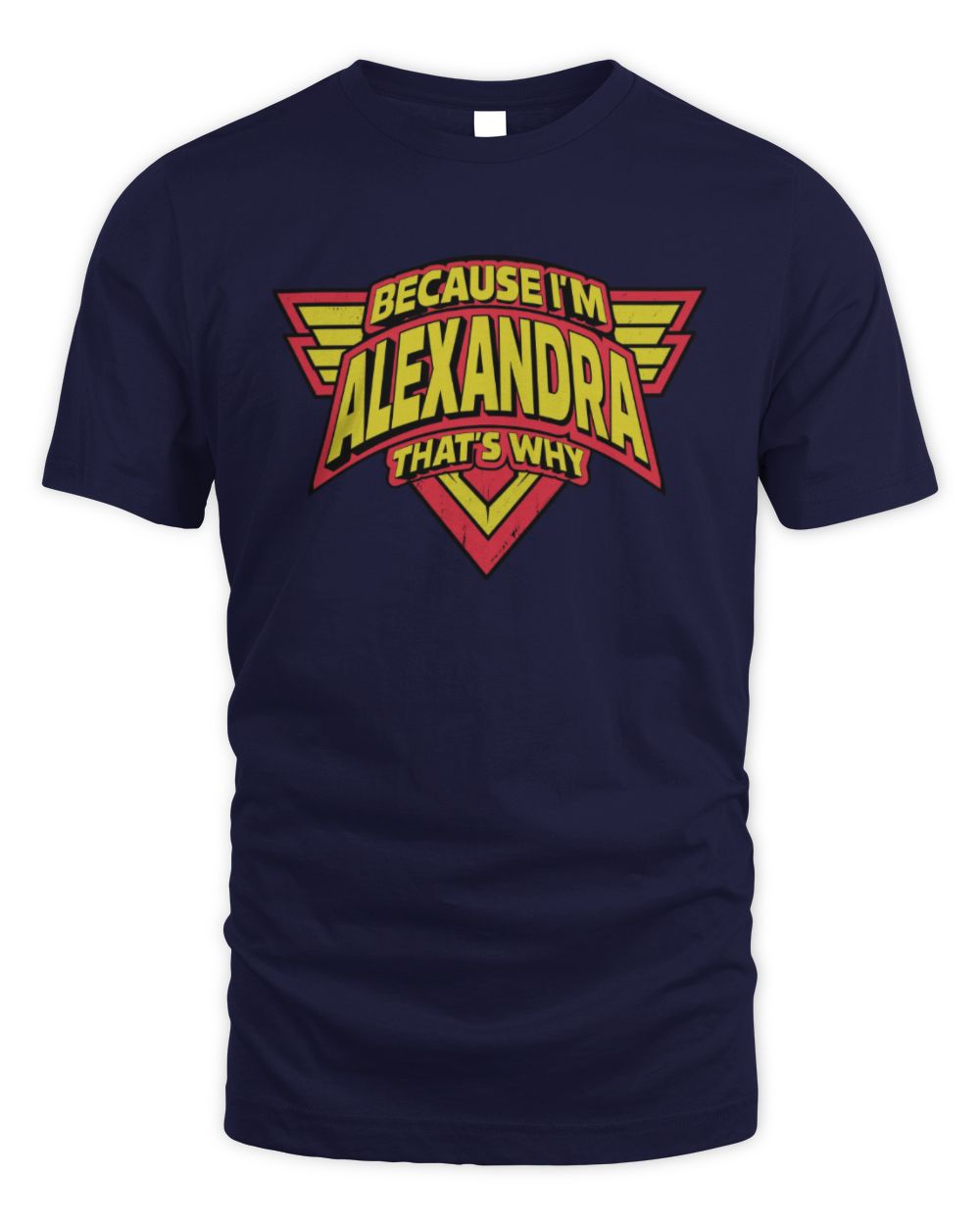 Because I'm Name That's Why Red and Yellow Logo Graphic T-Shirt ALEXANDRA M1-75 / Unisex Standard T-Shirt / navy