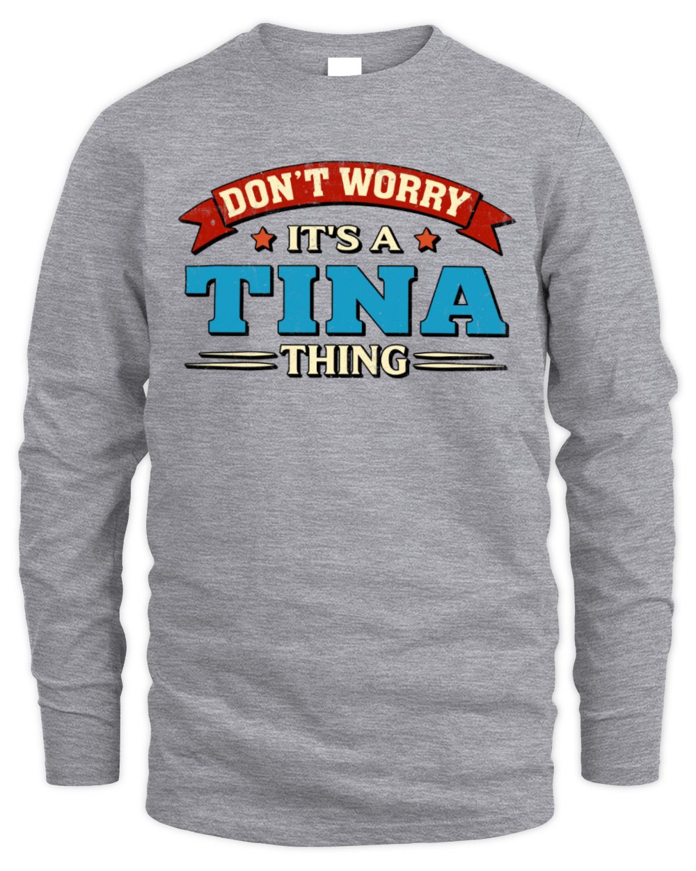 Don't Worry It's a Your Name Thing Funny Retro T-Shirt TINA M1-57 / Men's Long Sleeved T-Shirt / sport grey
