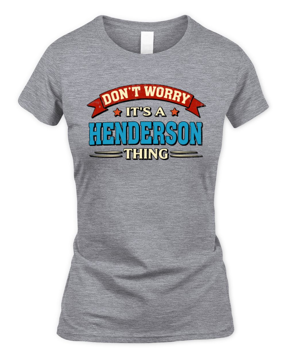 Don't Worry It's a Your Name Thing Funny Retro T-Shirt HENDERSON M1-57 / Women's Standard T-Shirt / sport grey