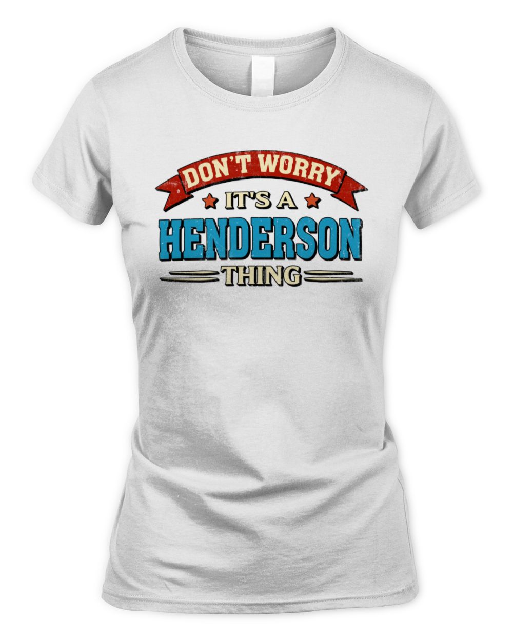Don't Worry It's a Your Name Thing Funny Retro T-Shirt HENDERSON M1-57 / Women's Standard T-Shirt / white