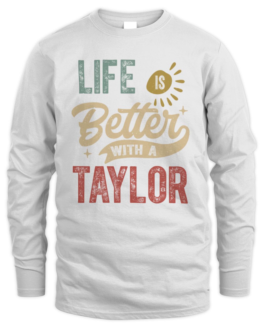 Life Is Better With a Name Personalized Retro T-Shirt TAYLOR-48 / Men's Long Sleeved T-Shirt / white