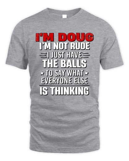 I'm Name I'm Not Rude I Just Have The Balls Funny T-Shirt DOUG M1-46 / Unisex Standard T-Shirt / sport grey