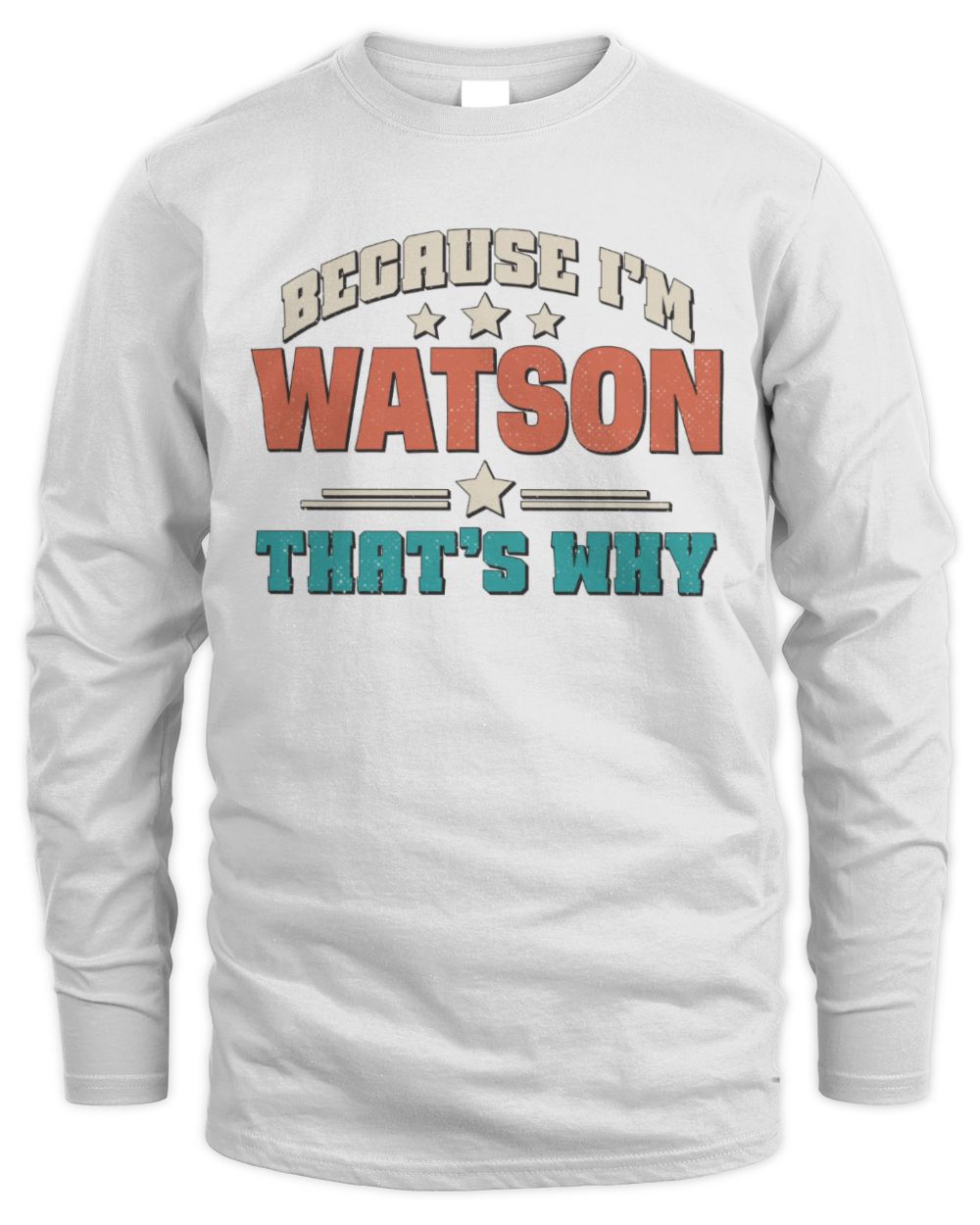 Because I'm Name That's Why Personalized Retro Shirt WATSON-49 / Men's Long Sleeved T-Shirt / white