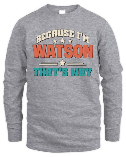Because I'm Name That's Why Personalized Retro Shirt WATSON-49 / Men's Long Sleeved T-Shirt / sport grey