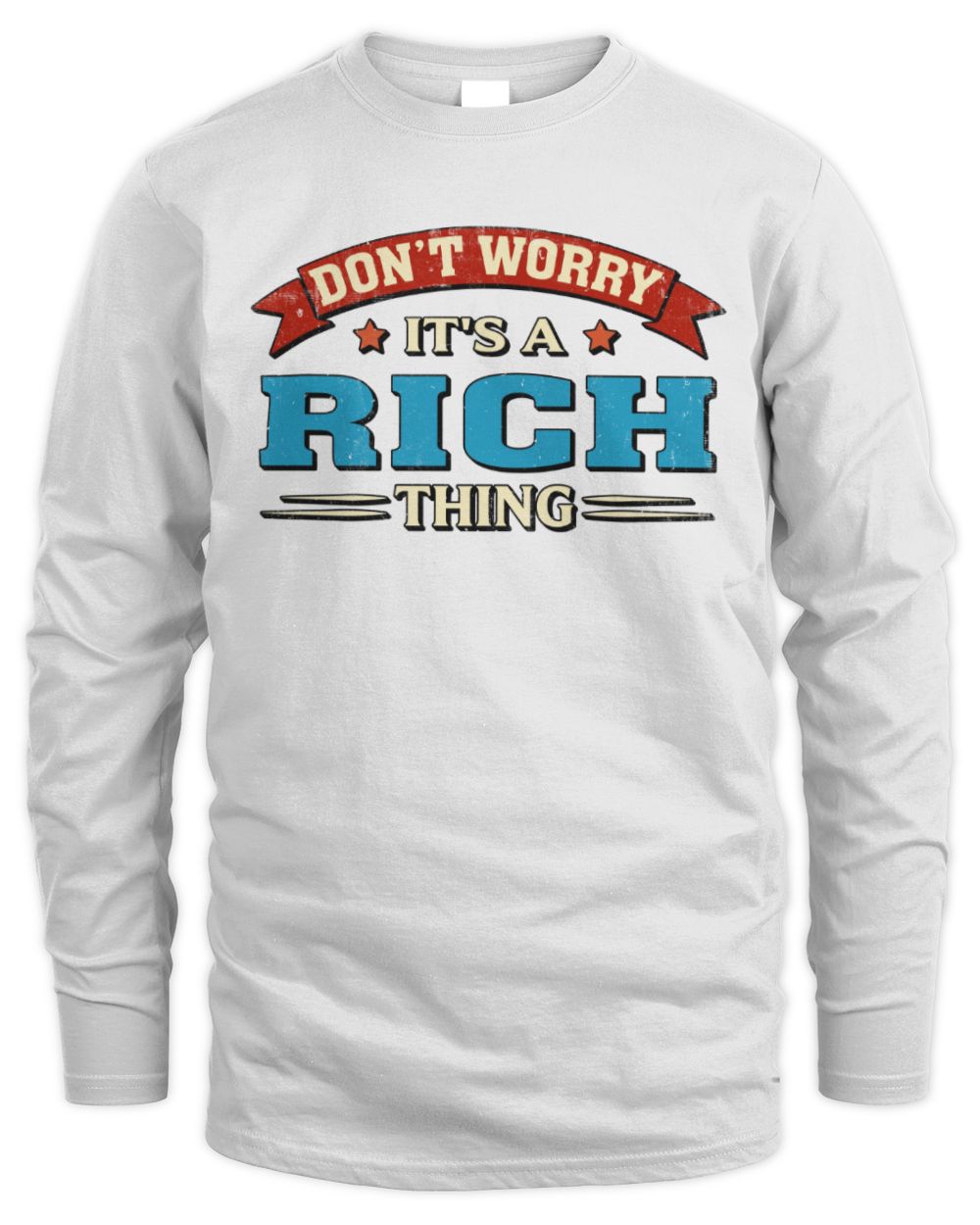 Don't Worry It's a Your Name Thing Funny Retro T-Shirt RICH M1-57 / Men's Long Sleeved T-Shirt / white