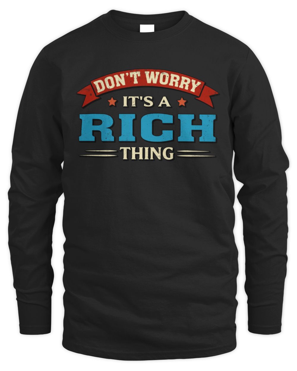Don't Worry It's a Your Name Thing Funny Retro T-Shirt RICH M1-57 / Men's Long Sleeved T-Shirt / black