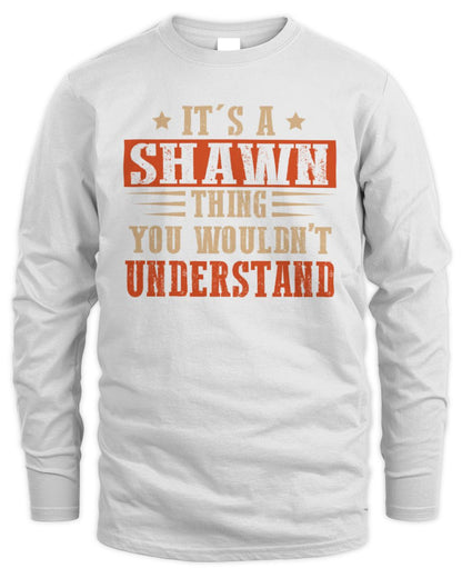 It's a Name Thing Personalized Funny Shirt SHAWN M1-51 / Men's Long Sleeved T-Shirt / white