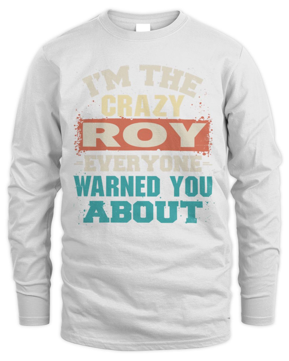 I'm the Crazy One Everyone Warned You About Retro Graphic T-Shirt ROY M1-70 / Men's Long Sleeved T-Shirt / white