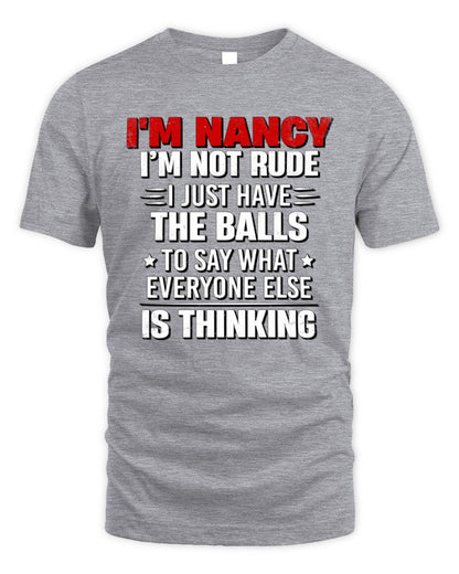 I'm Name I'm Not Rude I Just Have The Balls Funny T-Shirt NANCY M1-46 / Unisex Standard T-Shirt / sport grey