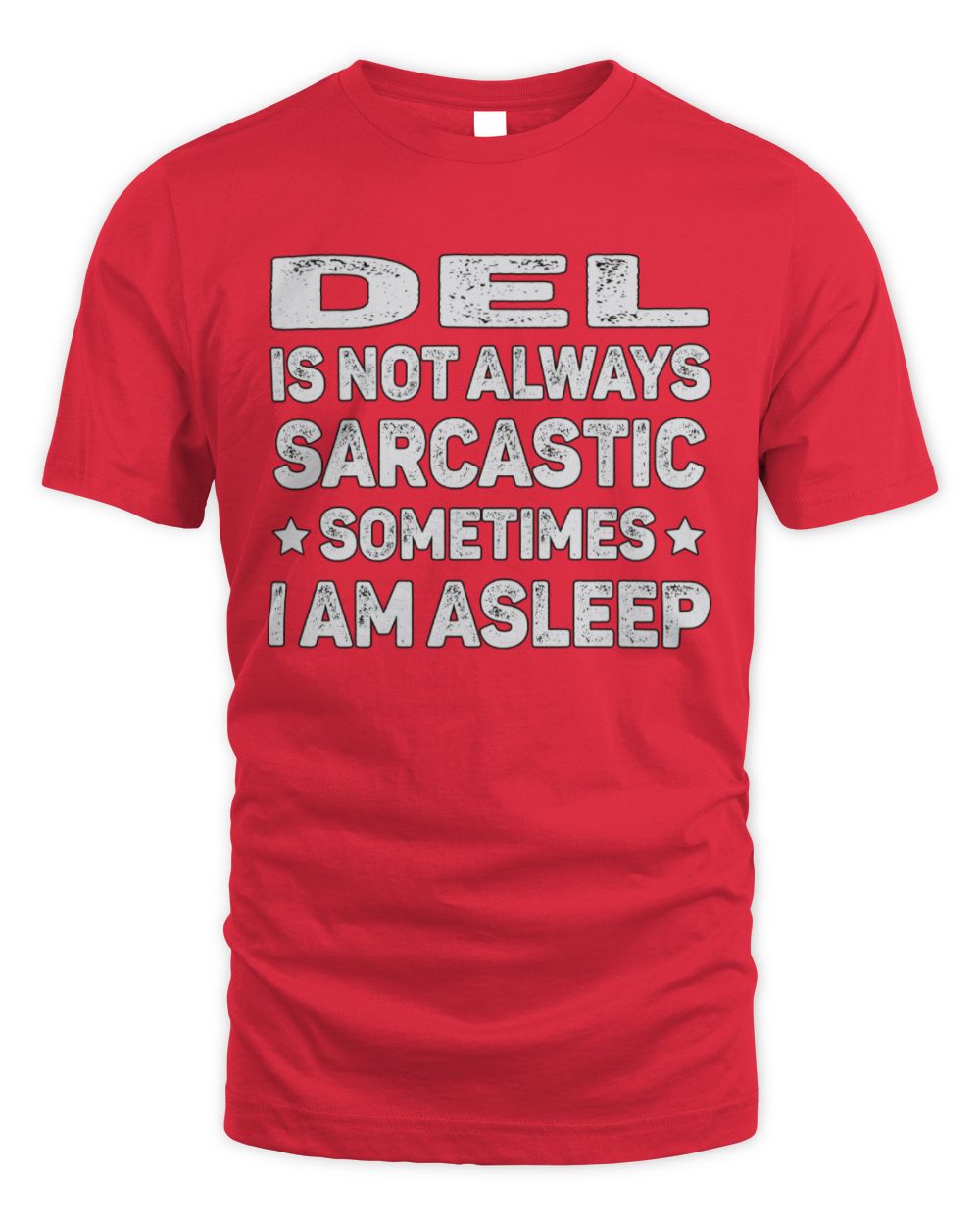 Your Name Is Not Always Sarcastic Funny T-Shirt DEL M1-62 / Unisex Standard T-Shirt / red