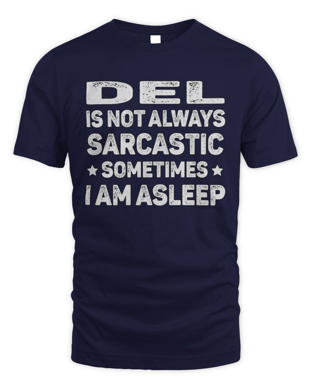 Your Name Is Not Always Sarcastic Funny T-Shirt DEL M1-62 / Unisex Standard T-Shirt / navy