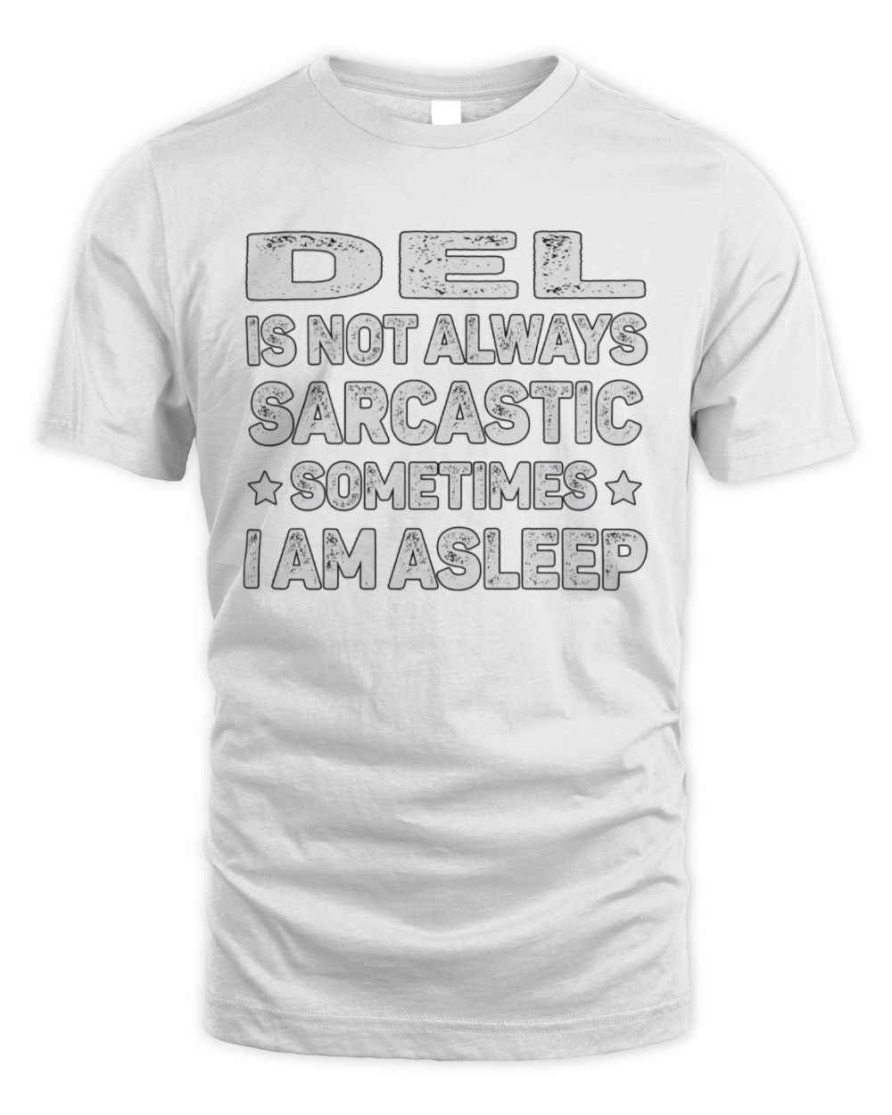 Your Name Is Not Always Sarcastic Funny T-Shirt DEL M1-62 / Unisex Standard T-Shirt / white