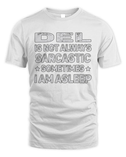Your Name Is Not Always Sarcastic Funny T-Shirt DEL M1-62 / Unisex Standard T-Shirt / white