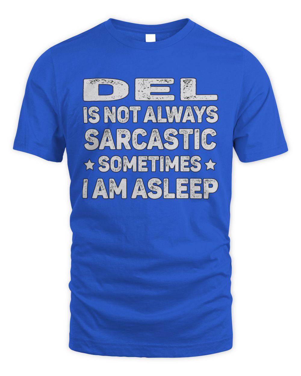 Your Name Is Not Always Sarcastic Funny T-Shirt DEL M1-62 / Unisex Standard T-Shirt / royal