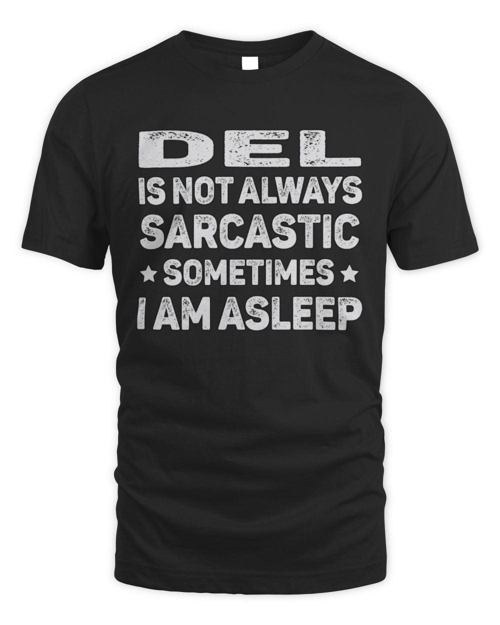 Your Name Is Not Always Sarcastic Funny T-Shirt DEL M1-62 / Unisex Standard T-Shirt / black
