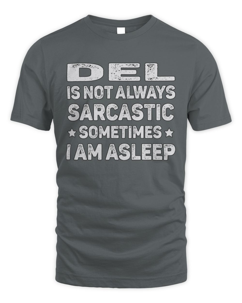 Your Name Is Not Always Sarcastic Funny T-Shirt DEL M1-62 / Unisex Standard T-Shirt / charcoal