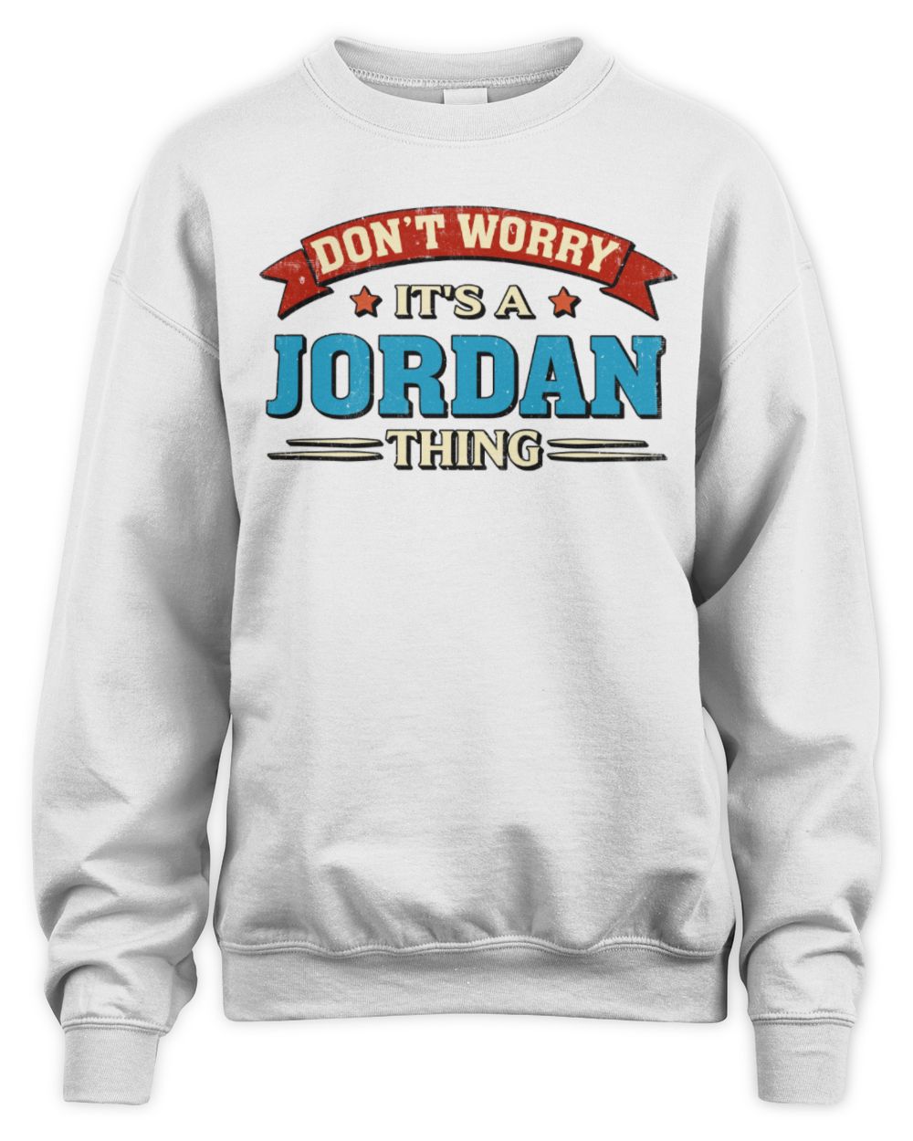 Don't Worry It's a Your Name Thing Funny Retro T-Shirt JORDAN M1-57 / Unisex Sweatshirt / white