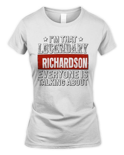 I'm That Legendary Name Everyone Is Talking About Funny Graphic T-Shirt RICHARDSON M1-73 / Women's Standard T-Shirt / white