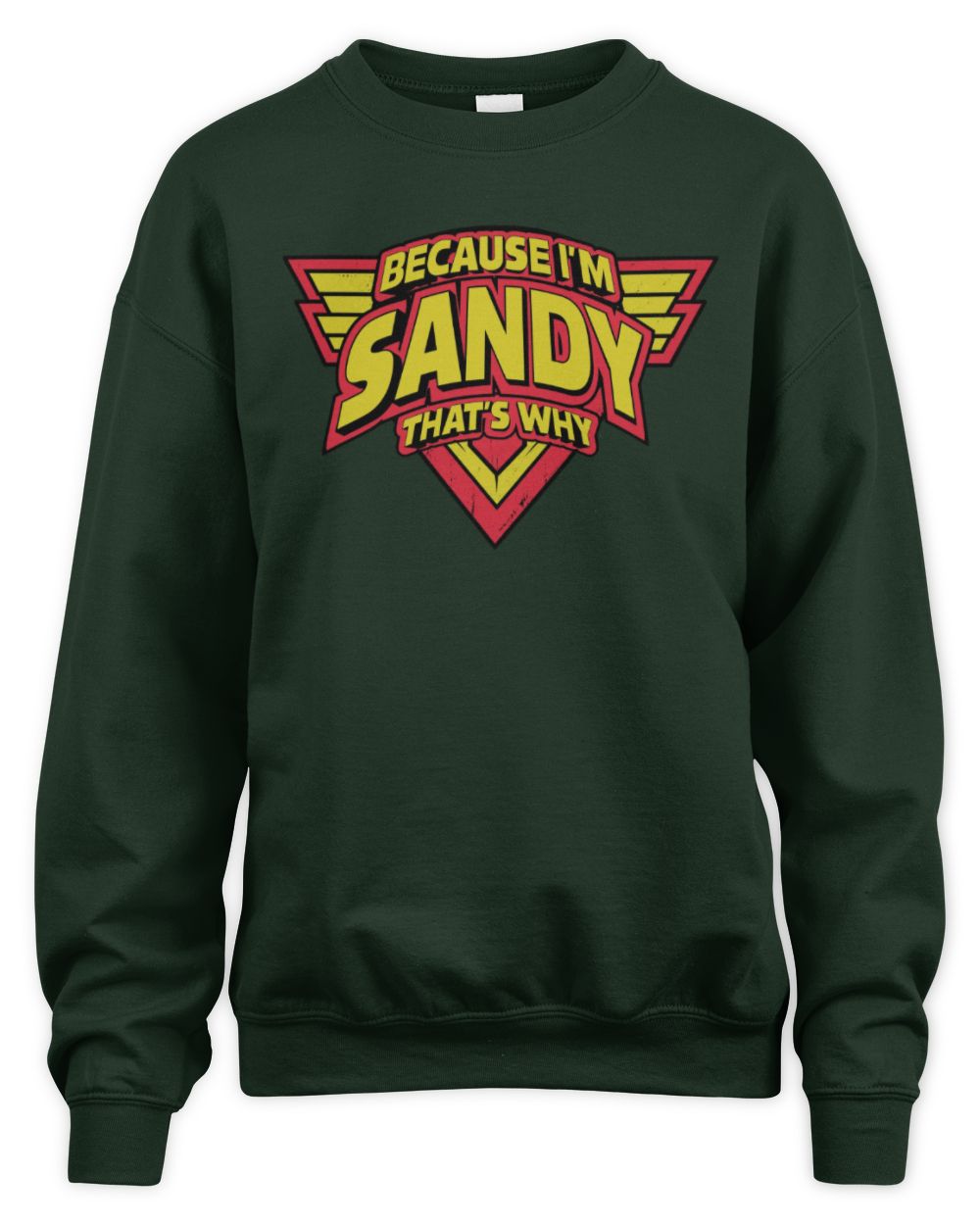 Because I'm Name That's Why Red and Yellow Logo Graphic T-Shirt SANDY M1-75 / Unisex Sweatshirt / forest green