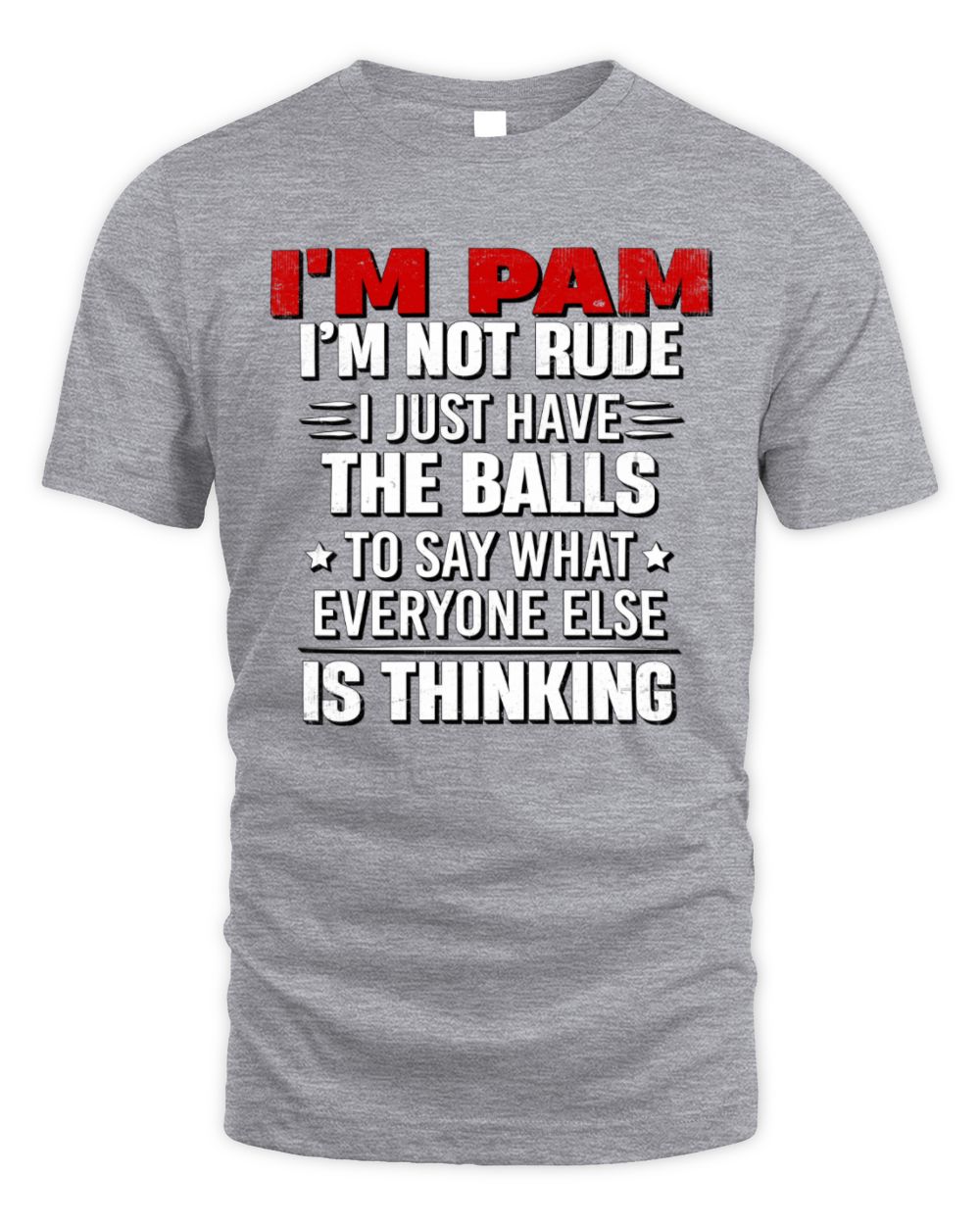 I'm Name I'm Not Rude I Just Have The Balls Funny T-Shirt PAM M1-46 / Unisex Standard T-Shirt / sport grey