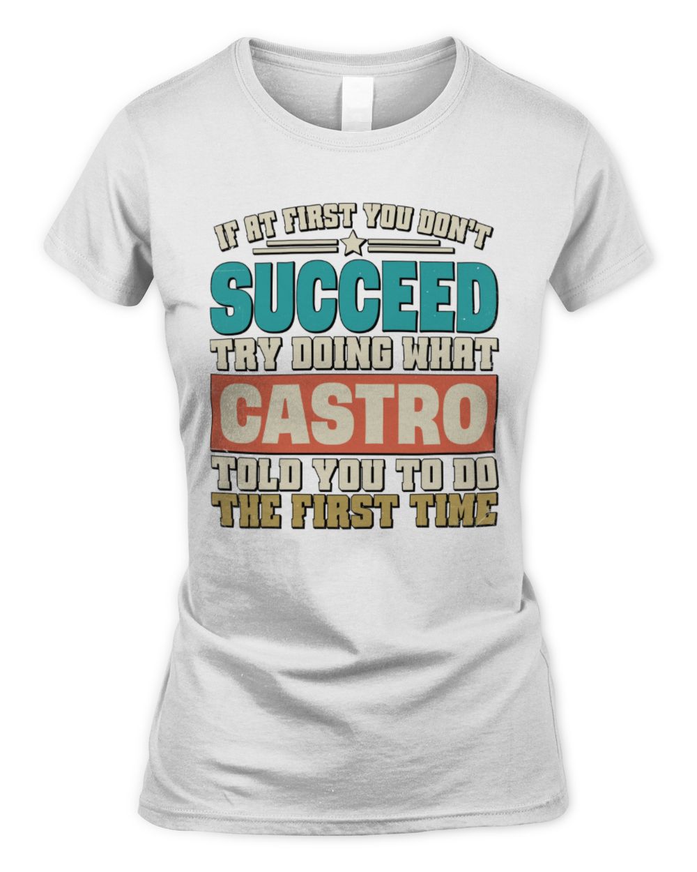 If at First You Don't Succeed Funny Vintage Shirt CASTRO M1-53 / Women's Standard T-Shirt / white