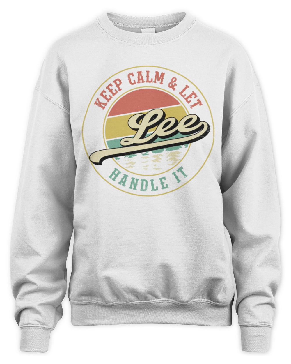 Keep Calm Let Your Name Handle It Retro T-Shirt LEE M1-54 / Unisex Sweatshirt / white