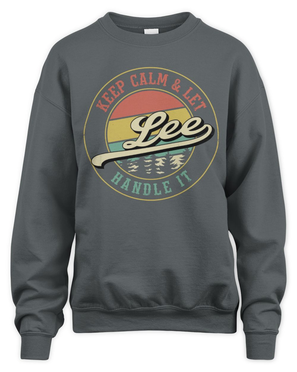 Keep Calm Let Your Name Handle It Retro T-Shirt LEE M1-54 / Unisex Sweatshirt / charcoal