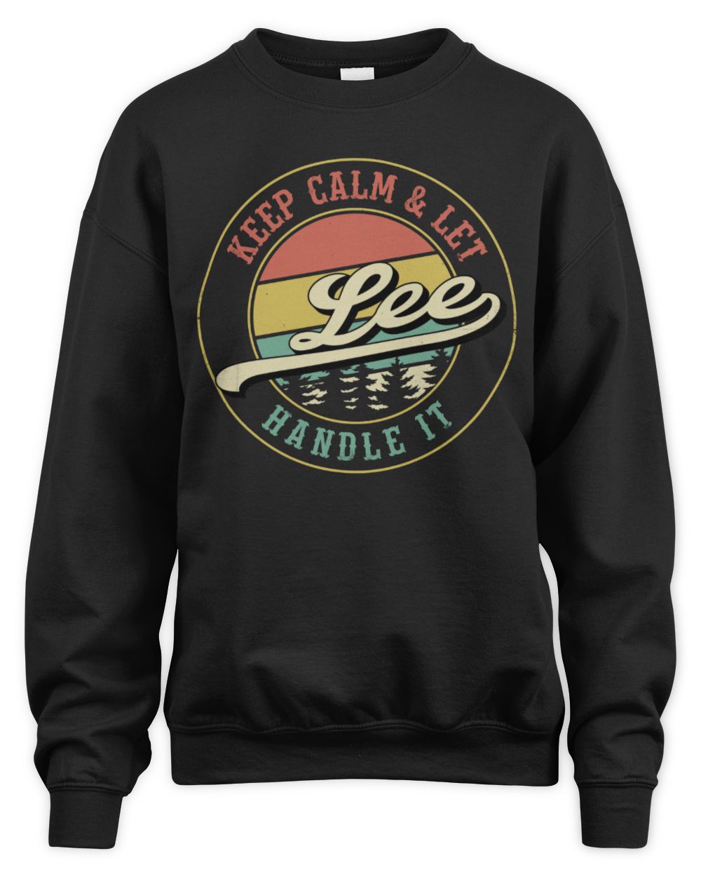 Keep Calm Let Your Name Handle It Retro T-Shirt LEE M1-54 / Unisex Sweatshirt / black